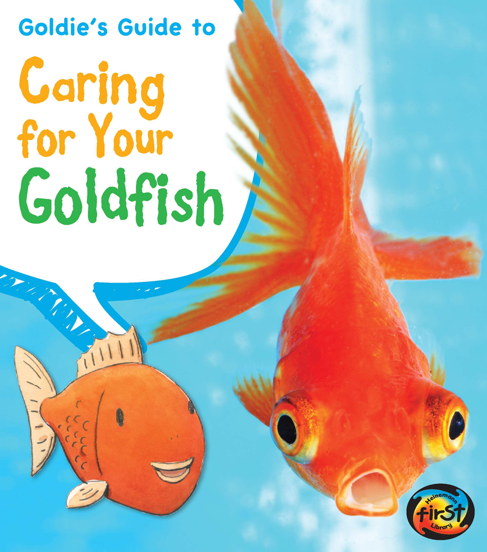 Do You Want a Pet Goldfish Hi Im Goldie the goldfish and Im very pleased to - photo 1