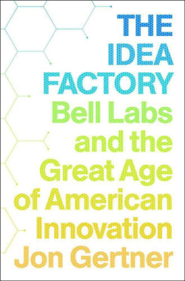 Jon Gertner - The Idea Factory: Bell Labs and the Great Age of American Innovation