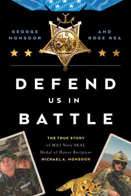 George Monsoor Defend Us in Battle: The True Story of MA2 Navy SEAL Medal of Honor Recipient Michael A. Monsoor