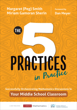 Margaret (Peg) Smith - The Five Practices in Practice [Middle School]: Successfully Orchestrating Mathematics Discussions in Your Middle School Classroom