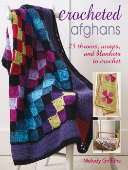 Melody Griffiths - Crocheted Afghans: 25 throws, wraps and blankets to crochet