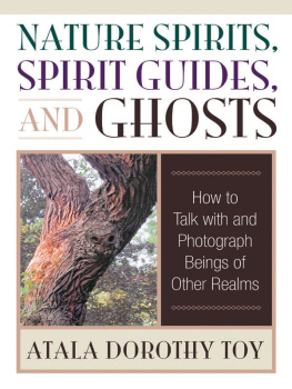 Atala Dorothy Toy Nature Spirits, Spirit Guides, and Ghosts: How to Talk with and Photograph Beings of Other Realms