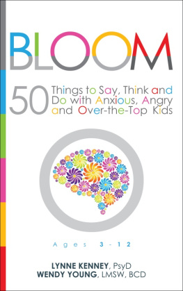 Lynne Kenney Bloom: 50 Things to Say, Think and Do With Anxious, Angry and Over-the-Top Kids