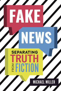 Michael Miller Fake News: Separating Truth from Fiction