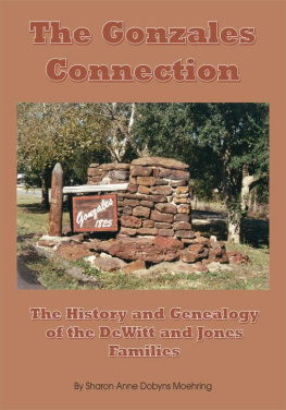 Sharon Anne Dobyns Moehring - The Gonzales Connection: The History and Genealogy of the Dewitt and Jones Families