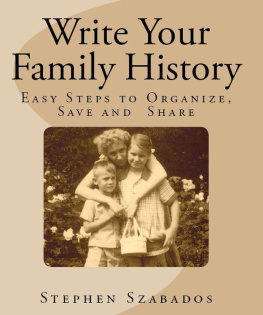 Stephen Szabados Write Your Family History: Easy Steps to Organize, Save and Share