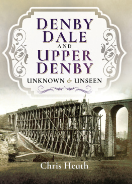 Chris Heath - Denby Dale and Upper Denby: Unknown & Unseen