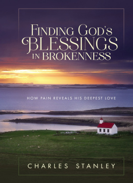 Charles F. Stanley - Finding Gods Blessings in Brokenness: How Pain Reveals His Deepest Love