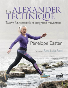 Easten Penelope The Alexander Technique: Twelve Fundamentals of Integrated Movement