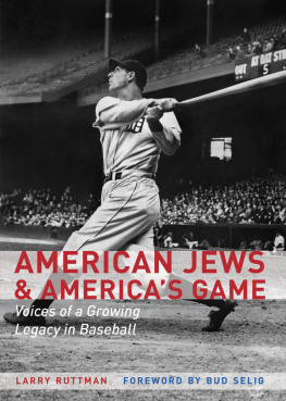 Larry Ruttman American Jews and Americas Game: Voices of a Growing Legacy in Baseball