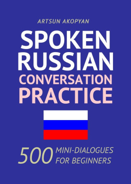 Akopyan - Spoken Russian Conversation Practice. 500 Mini-Dialogues for Beginners
