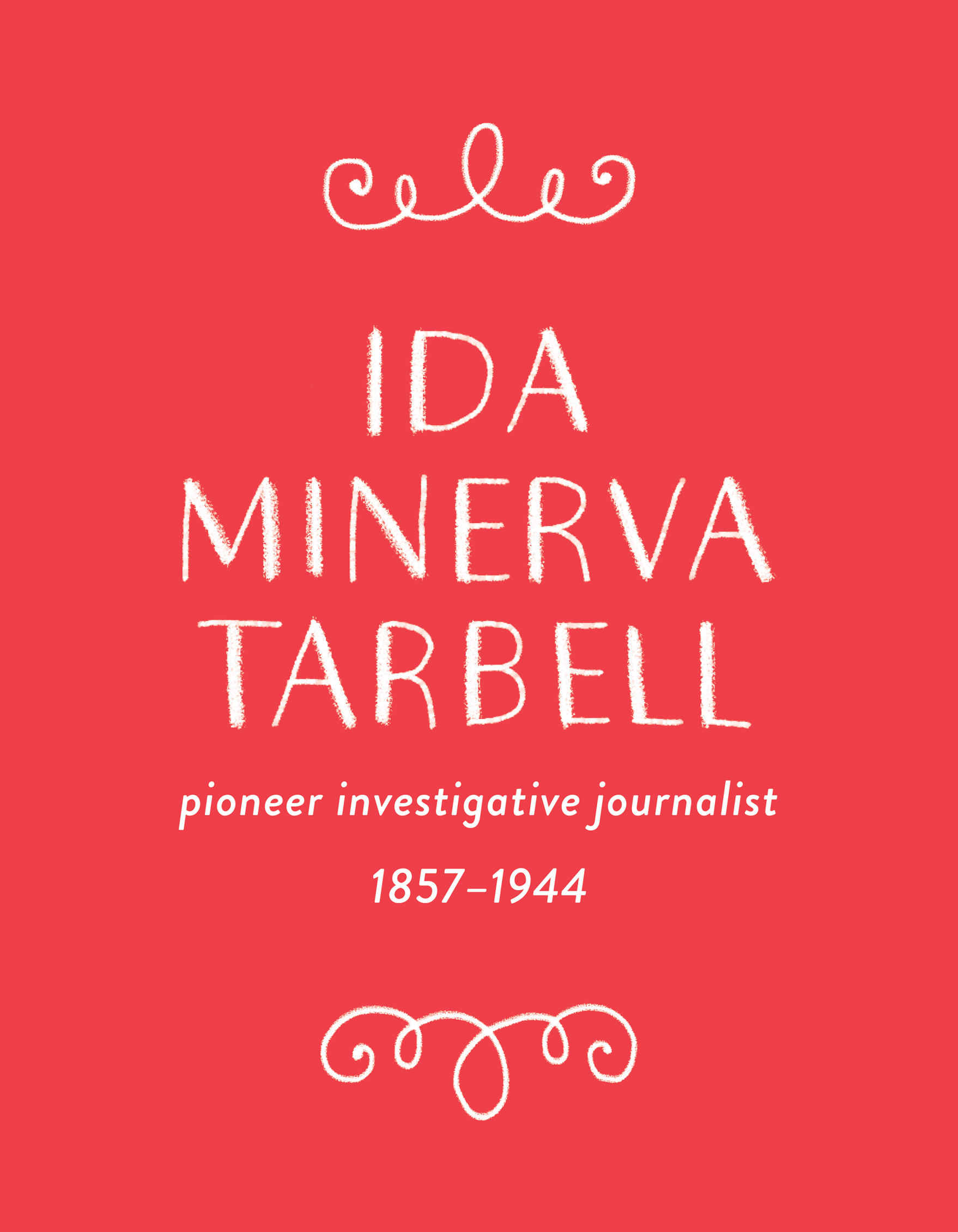 Ida Minerva Tarbell pioneered investigative journalism At a time when the - photo 7