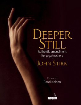 Stirk John - Deeper Still Authentic embodiment for yoga teachers