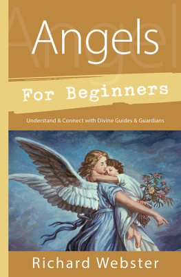 Richard Webster - Angels for Beginners: Understand & Connect with Divine Guides & Guardians