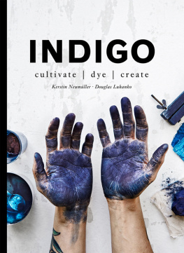 Douglas Luhanko Indigo: Cultivate, dye, create