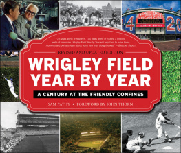 Sam Pathy - Wrigley Field Year by Year: A Century at the Friendly Confines