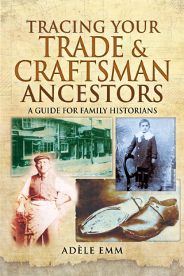 Adéle Emm Tracing Your Trade & Craftsman Ancestors: A Guide for Family Historians