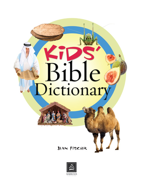 N OTE TO R EADERS Entries in the Kids Bible Dictionary are based on verses - photo 2