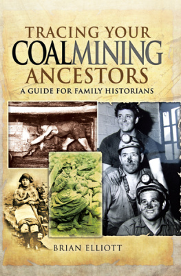 Brian Elliott Tracing Your Coalmining Ancestors: A Guide for Family Historians