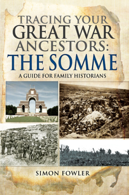 Simon Fowler - Tracing your Great War Ancestors: The Somme: A Guide for Family Historians