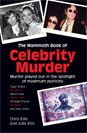 Chris Ellis - The Mammoth Book of Celebrity Murder: Murder Played Out in the Spotlight of Maximum Publicity