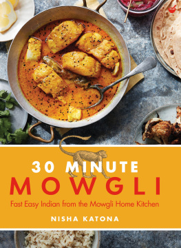 Nisha Katona - 30 Minute Mowgli: Fast Easy Indian from the Mowgli Home Kitchen