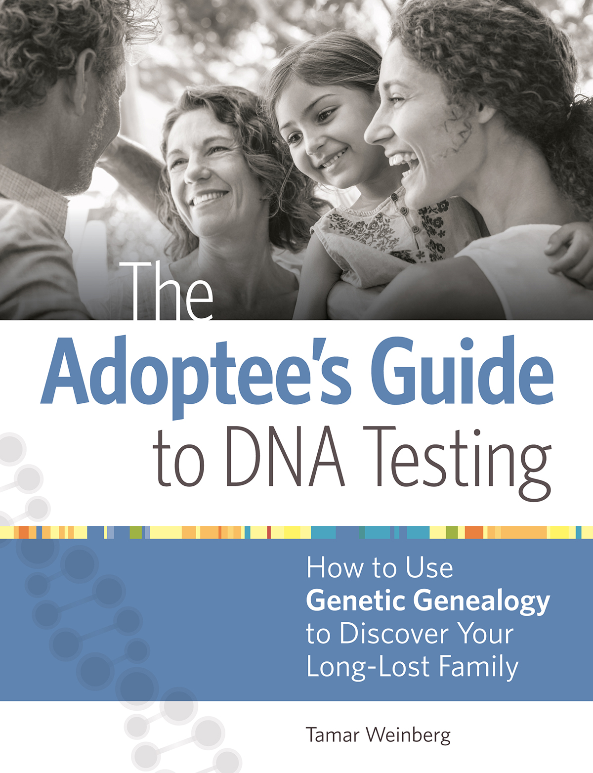 The Adoptees Guide to DNA Testing How to Use Genetic Genealogy to Discover Your Long-Lost Family - image 1