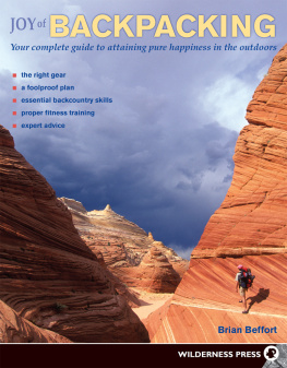 Brian Beffort Joy of Backpacking: Your complete guide to attaining pure happiness in the outdoors