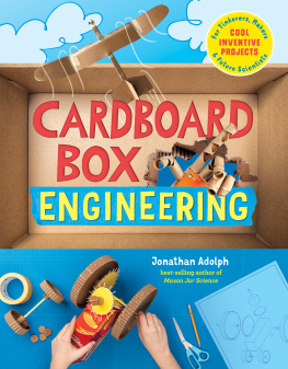 Jonathan Adolph - Cardboard Box Engineering: Cool, Inventive Projects for Tinkerers, Makers & Future Scientists