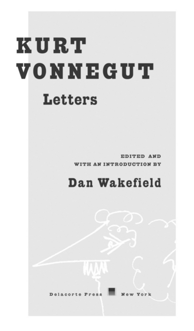 Copyright 2012 by The Kurt Vonnegut Jr Trust Illustrations Kurt Vonnegut and - photo 2