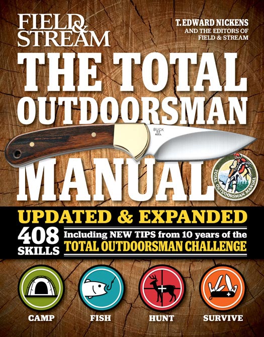 THE TOTAL OUTDOORSMAN MANUAL T EDWARD NICKENS AND THE EDITORS OF FIELD - photo 1