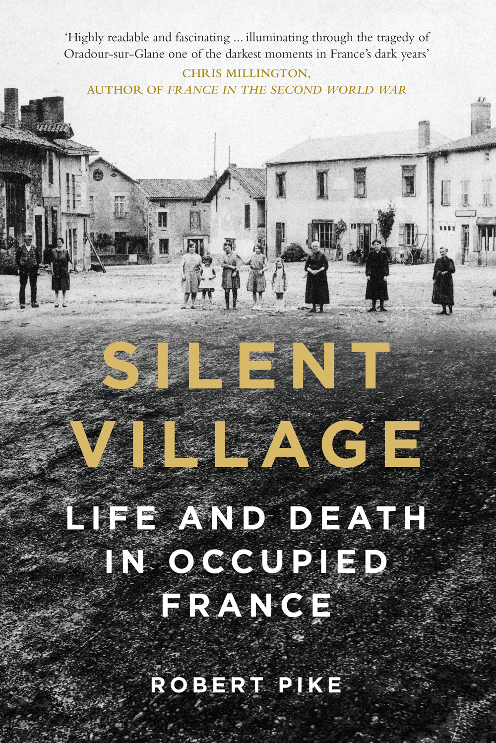 SILENT VILLAGE ABOUT THE AUTHOR Robert Pike is a graduate of the University of - photo 1