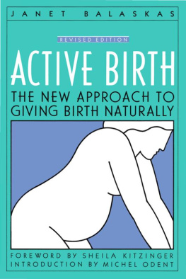 Janet Balaskas - Active Birth--Revised Edition: the New Approach to Giving Birth Naturally