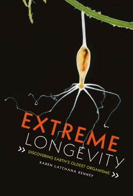Karen Latchana Kenney Extreme Longevity: Discovering Earths Oldest Organisms