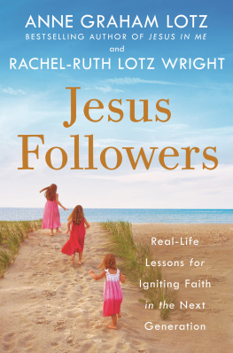 Anne Graham Lotz Jesus Followers: Real-Life Lessons for Igniting Faith in the Next Generation