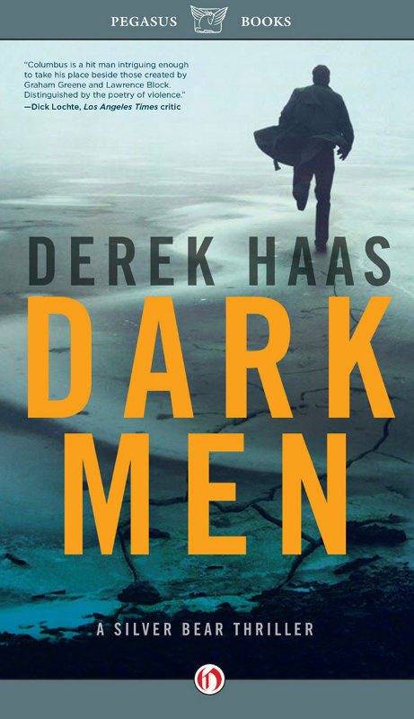 DARK MEN DEREK HAAS PEGASUS CRIME NEW YORK For Bruno who premiered - photo 1