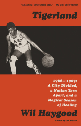 Wil Haygood Tigerland: 1968-1969: A City Divided, a Nation Torn Apart, and a Magical Season of Healing