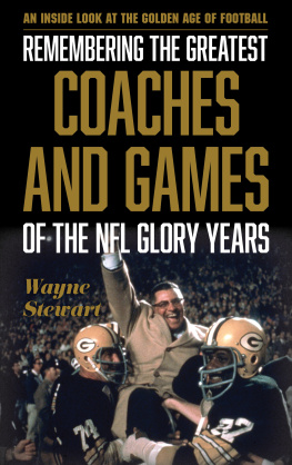 Wayne Stewart - Remembering the Greatest Coaches and Games of the NFL Glory Years: An Inside Look at the Golden Age of Football