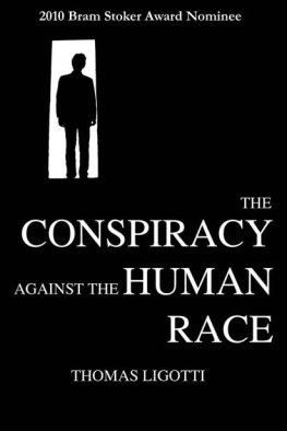Thomas Ligotti - The Conspiracy against the Human Race: A Contrivance of Horror