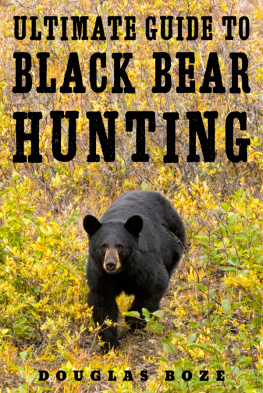 Douglas Boze The Ultimate Guide to Black Bear Hunting