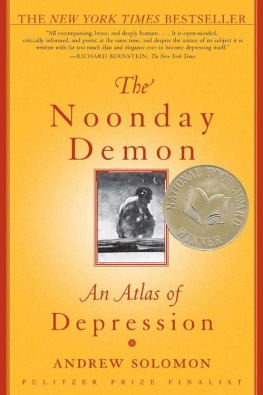 Andrew Solomon The Noonday Demon: An Atlas of Depression