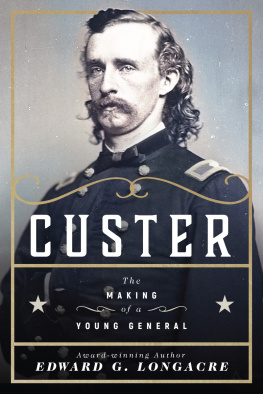 Edward G. Longacre - Custer: The Making of a Young General