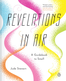 Jude Stewart Revelations in Air: A Guidebook to Smell