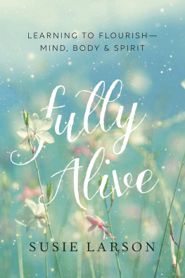 Susie Larson - Fully Alive: Learning to Flourish—Mind, Body & Spirit
