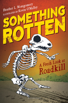 Heather L. Montgomery Something Rotten: A Fresh Look at Roadkill