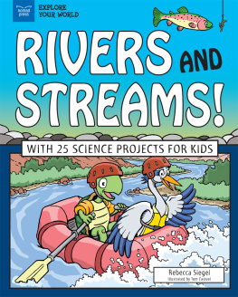 Rebecca Siegel - Rivers and Streams!: With 25 Science Projects for Kids