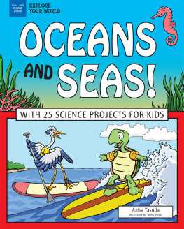 Anita Yasuda - Oceans and Seas!: With 25 Science Projects for Kids