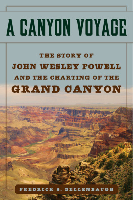 Frederick Dellenbaugh - A Canyon Voyage: The Story of John Wesley Powell and the Charting of the Grand Canyon