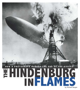 Michael Burgan - The Hindenburg in Flames: How a Photograph Marked the End of the Airship