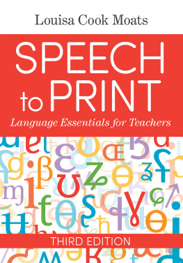 Louisa Cook Moats - Speech to Print: Language Essentials for Teachers